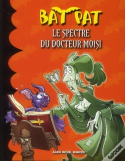 Capa do artigo Bat Pat T.6 ; Le Spectre Du Docteur Moisi
