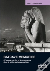 Batcave Memories - 25 Ans De Soirees Et De Rencontres Dans Le Milieu Gothique