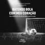Batendo Bola Com Meu Coração - Preview