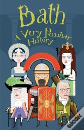 Bath, A Very Peculiar History