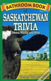 Bathroom Book Of Saskatchewan Trivia