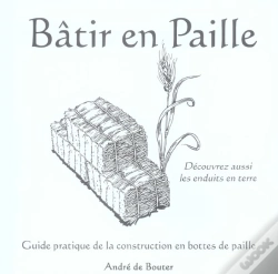 Capa do artigo Batir En Paille. Guide Pratique De La Construction En Bottesde Paille. Decouvrez Aussi Les Enduits D