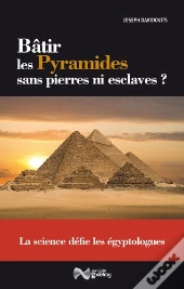 Batir Les Pyramides Sans Pierres Ni Esclaves ?