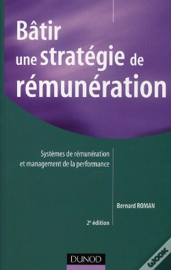 Capa do artigo Bâtir Une Stratégie De Rémunération ; Systèmes De Rémunérations Et Management De La Performance (2e Édition)