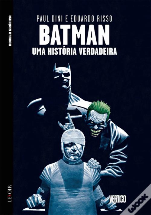 Batman - Uma História Verdadeira de Paul Dini; Ilustração: Eduardo Risso -  Livro - WOOK
