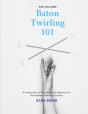 Baton Twirling 101 For Coaches - Preview