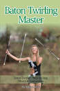 Baton Twirling Master:: Baton Twirler - Step By Step Moves & Instructions - Preview