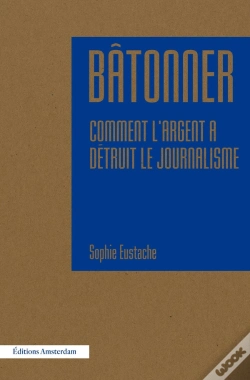 Capa do artigo Bâtonner ; Comment L'Argent A Détruit Le Journalisme