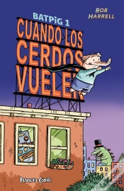 Capa do artigo Batpig Nº 01 Cuando Los Cerdos Vuelen