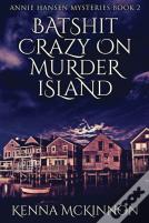 Batshit Crazy On Murder Island
