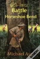 Battle At Horseshoe Bend