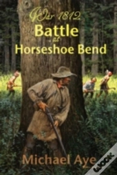 Battle At Horseshoe Bend