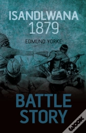 Battle Story: Isandlwana 1879