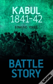 Battle Story: Kabul 1841-42