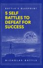 Battle'S Blueprint: 5 Self Battles To De - Preview