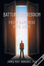 Battling Depression: From Darkness Into