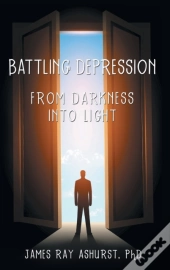 Battling Depression: From Darkness Into
