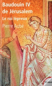 Baudouin Iv De Jérusalem ; Le Roi Lépreux