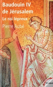 Capa do artigo Baudouin Iv De Jérusalem ; Le Roi Lépreux