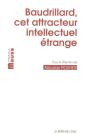 Baudrillard, Cet Attracteur Étrange - Preview