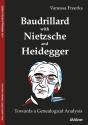 Baudrillard With Nietzsche And Heidegger: Towards A Genealogical Analysis - Preview