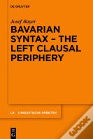 Bavarian Syntax Â€“ The Left Clausal Periphery