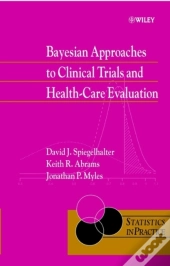 Bayesian Approaches To Clinical Trials And Health-Care Evaluation
