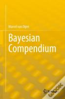 Bayesian Compendium