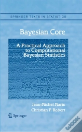 Bayesian Core: A Practical Approach To Computational Bayesian Statistics