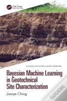 Bayesian Machine Learning In Geotechnical Site Characterization