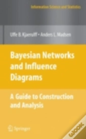 Bayesian Networks And Influence Diagrams: A Guide To Construction And Analysis