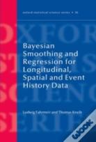 Bayesian Smoothing And Regression For Longitudinal, Spatial And Event History Data