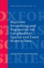 Bayesian Smoothing And Regression For Longitudinal, Spatial And Event History Data - Preview