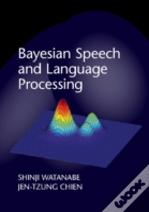 Bayesian Speech And Language Processing