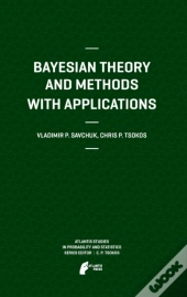 Bayesian Theory And Methods With Applications