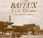 Bayeux Il Y A 100 Ans - Preview