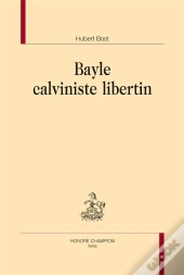 Bayle Calviniste Libertin
