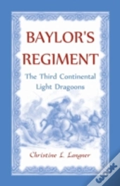 Baylor'S Regiment: The Third Continental Light Dragoons