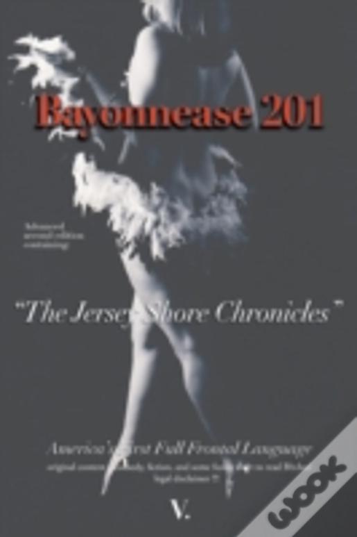Bayonnease 201: 2nd Edition Jersey Shore Chronicles: Second Edition: The Jersey Shore Chronicles