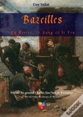 Bazeilles, La Gloire, Le Sang Et Le Feu