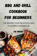 Bbq And Grill Cookbook For Beginners