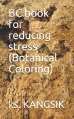 Bc Book For Reducing Stress (Botanical Coloring)
