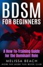Bdsm For Beginners: A How To-Training Guide For The Dominant Role - Preview