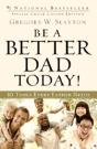 Be A Better Dad Today! Â€“ 10 Tools Every Father Needs - Preview
