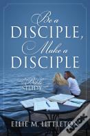 Be A Disciple, Make A Disciple