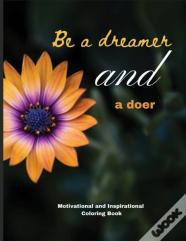 Be A Dreamer And A Doer