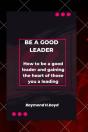 Be A Good Leader - Preview