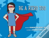 Be A Hero Too