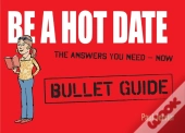 Be A Hot Date: Bullet Guides