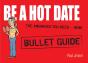Be A Hot Date: Bullet Guides - Preview
